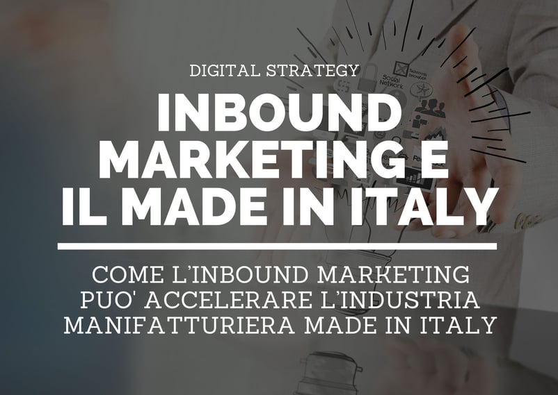 L’Inbound Marketing come driver di crescita per l’industria manifatturiera del Made in Italy