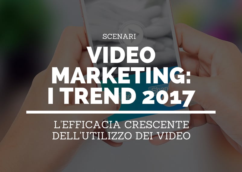 Video Marketing: i trend per il 2017