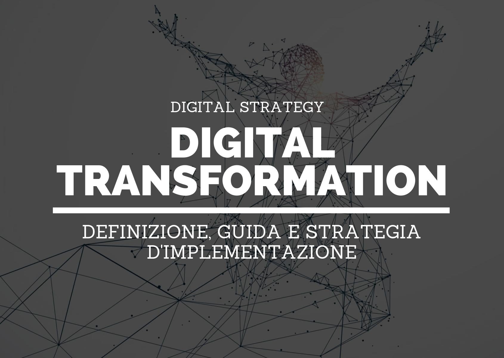 Digital transformation: definizione, guida e strategia d'implementazione