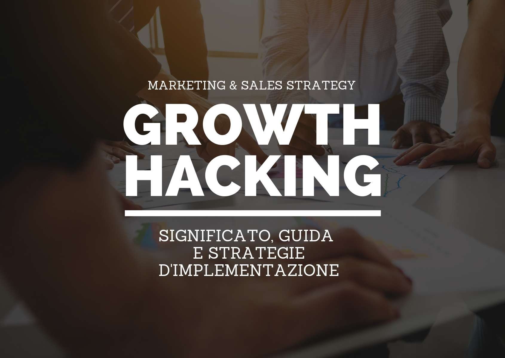 Growth hacking: significato, guida e strategie d'implementazione