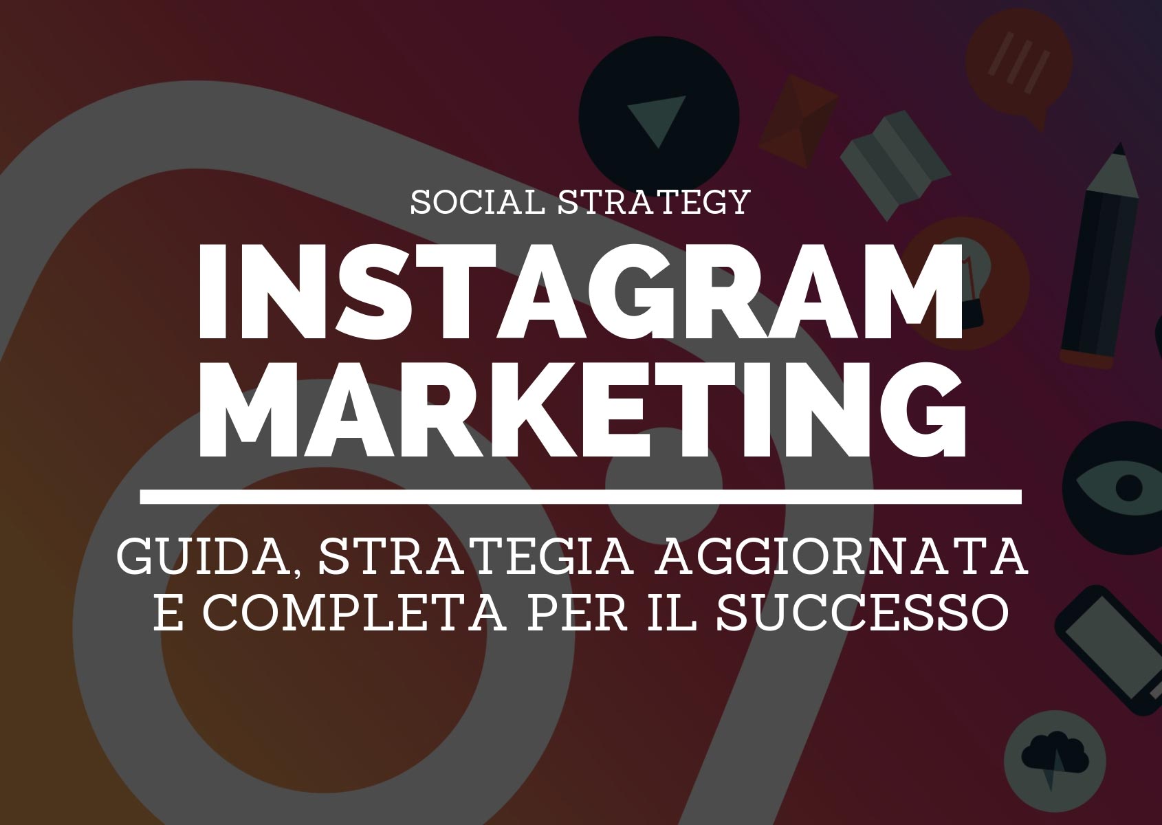 Instagram Marketing: Guida E Strategia Completa Per Il Successo