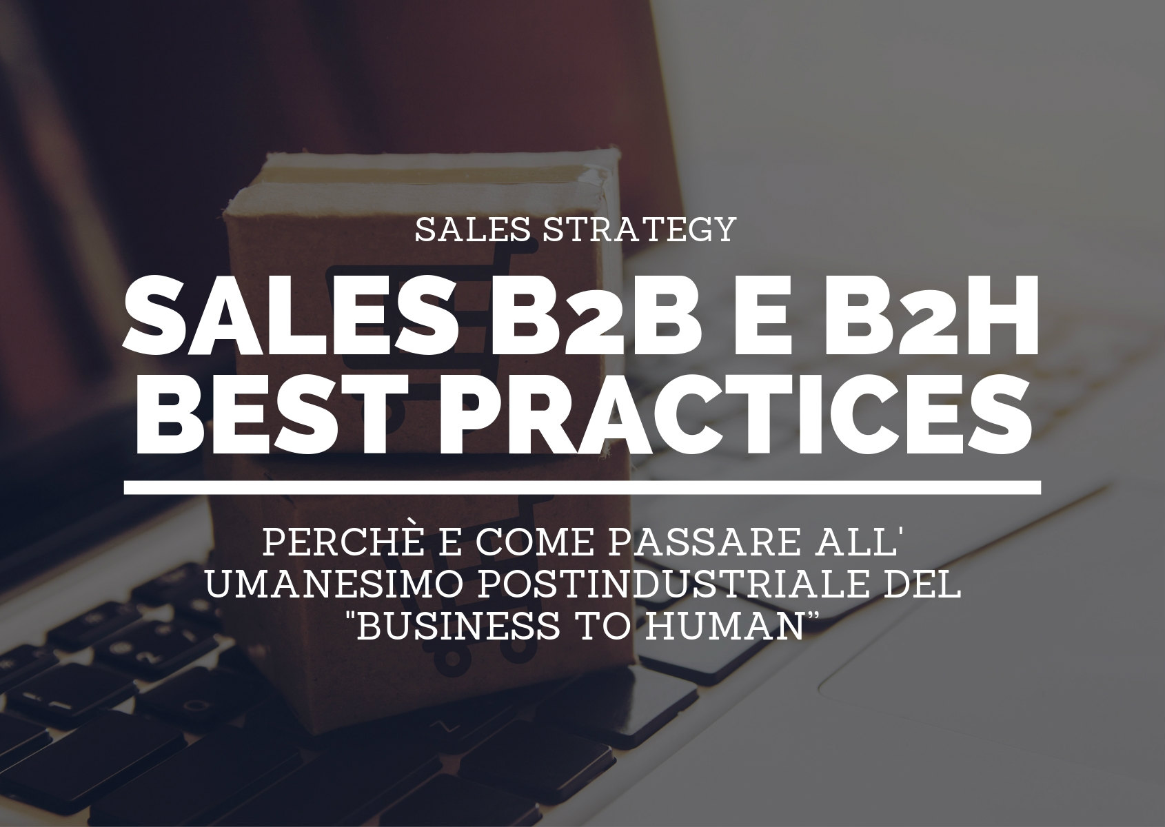 Sales B2B e B2H: tutte le best practices aggiornate