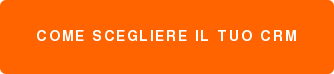 COME SCEGLIERE IL TUO CRM