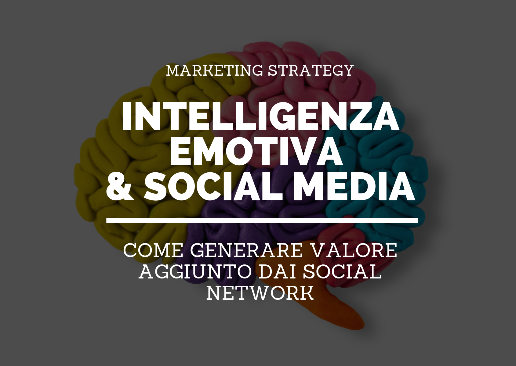 Intelligenza Emotiva E Social Media Marketing Come Generare Valore Aggiunto Dai Social Network